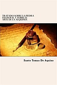 Tratado Sobre La Piedra Filosofal y Sobre El Arte de La Alquimia (Paperback)