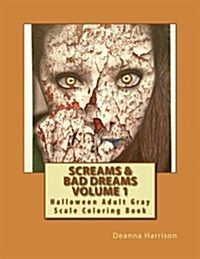Screams & Bad Dreams Volume 1: Halloween Adult Gray Scale Coloring Book (Paperback)