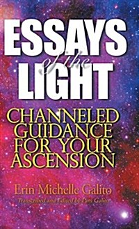 Essays of the Light: Channeled Guidance for Your Ascension (Hardcover)