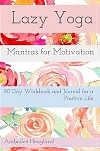 Lazy Yoga: Mantras for Motivation (Paperback)