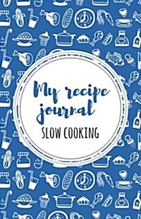 My Recipe Journal (Slow Cooking): Blue (Paperback)