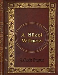 R. Austin Freeman - A Silent Witness (Paperback)