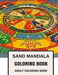 Sand Mandala Coloring Book: Tibetan Mandala and Tibetan Meditation Zen Inspired Adult Coloring Book (Paperback)