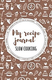 My Recipe Journal (Slow Cooking): Brown (Paperback)