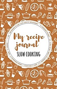 My Recipe Journal (Slow Cooking): Orange (Paperback)
