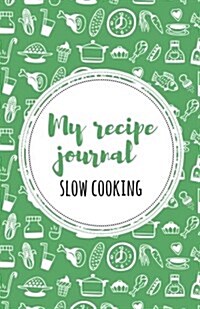 My Recipe Journal (Slow Cooking): Green (Paperback)