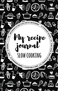 My Recipe Journal (Slow Cooking): Black (Paperback)