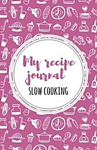 My Recipe Journal (Slow Cooking): Pink (Paperback)