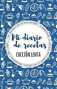 Mi diario de recetas de cocci? lenta: Azul (Paperback)