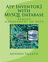 App Inventor 2 with MySQL Database: Remote Management of Data (Paperback)