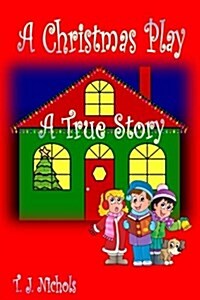 A Christmas Play: A True Story (Paperback)