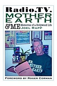Radio, TV, Mother Earth & Me: Memories of a Hollywood Life (Paperback)