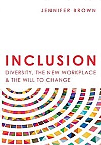 Inclusion: Diversity, the New Workplace & the Will to Change (Hardcover)