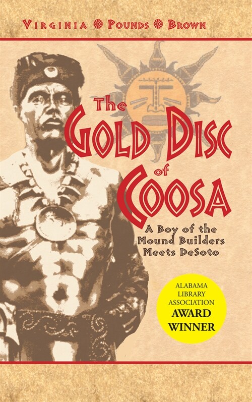 The Gold Disc of Coosa: A Boy of the Mound Builders Meets Desoto (Paperback)