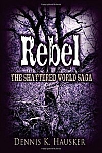 Rebel, the Shattered World Saga, Book 2 (Paperback)