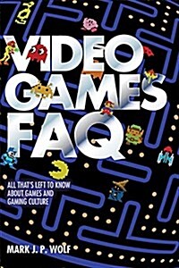 Video Games FAQ: All Thats Left to Know about Games and Gaming Culture (Paperback)