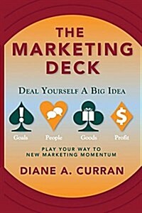 The Marketing Deck: Deal Yourself a Big Idea (Paperback)