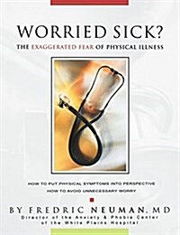 Worried Sick? the Exaggerated Fear of Physical Illness (Hardcover)