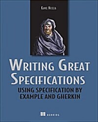 Writing Great Specifications: Using Specification by Example and Gherkin (Paperback)
