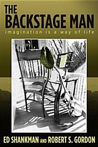 The Backstage Man: Imagination Is a Way of Life (Paperback)