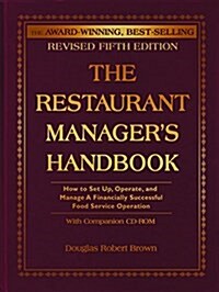 The Restaurant Managers Handbook: How to Set Up, Operate, and Manage a Financially Successful Food Service Operation [With CDROM] (Hardcover, 5, Revised)