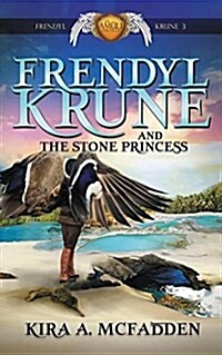 Frendyl Krune and the Stone Princess (Paperback, First Softcover)