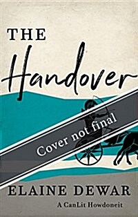 The Handover: How Bigwigs and Bureaucrats Transferred Canadas Best Publisher and the Best Part of Our Literary Heritage to a Foreig (Hardcover)