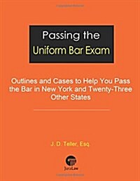 Passing the Uniform Bar Exam: Outlines and Cases to Help You Pass the Bar in New York and Twenty-Three Other States (Paperback)