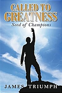 Called to Greatness: Seeds of Champions (Paperback)