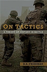 On Tactics: A Theory of Victory in Battle (Hardcover)