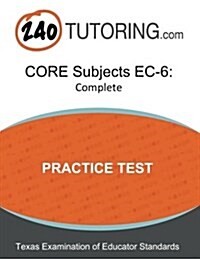 Core Subjects EC-6 Practice Test: A Complete Core Subjects EC-6 Practice Test (Paperback)