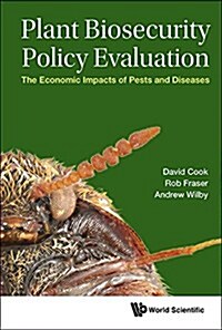 Plant Biosecurity Policy Evaluation: The Economic Impacts of Pests and Diseases (Hardcover)