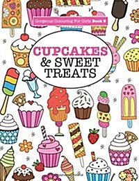 Gorgeous Colouring for Girls - Cupcakes & Sweet Treats (Paperback)