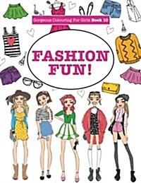 Gorgeous Colouring for Girls - Fashion Fun! (Paperback)