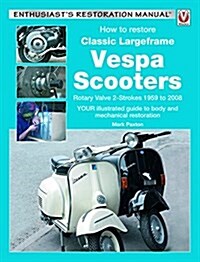 How to Restore Classic Largeframe Vespa Scooters (Paperback, 2 Revised edition)