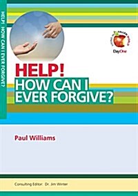 Help! How Can I Ever Forgive (Paperback)