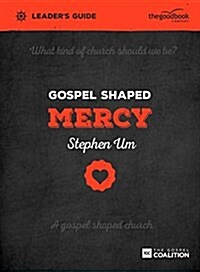 Gospel Shaped Mercy Leaders Guide : The Gospel Coalition Curriculum (Paperback)