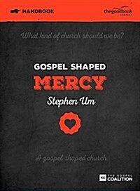 Gospel Shaped Mercy Handbook : The Gospel Coalition Curriculum (Paperback)