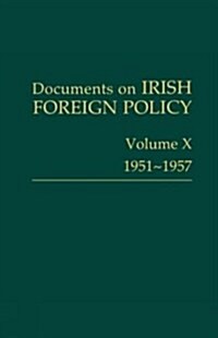 Documents on Irish Foreign Policy: V. 10: 1951-57: Volume X, 1951-1957volume 10 (Hardcover, 2016)