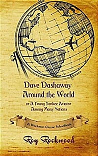 Dave Dashaway Around the World: A Workman Classic Schoolbook (Paperback)