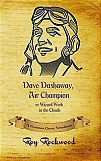 Dave Dashaway, Air Champion: A Workman Classic Schoolbook (Paperback)