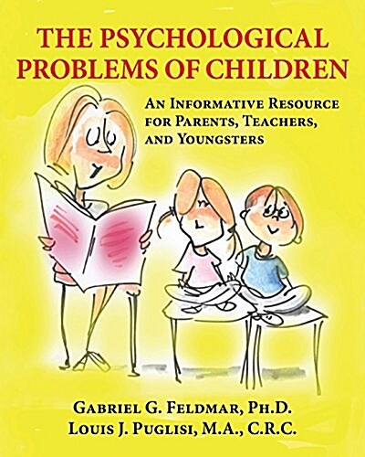 The Psychological Problems of Children: An Informative Resource for Parents, Teachers, and Youngsters (Paperback)