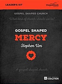 Gospel Shaped Mercy - Leaders Kit : The Gospel Coalition Curriculum (Multiple-component retail product, boxed)