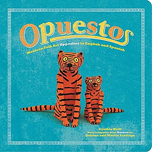 Opuestos: Mexican Folk Art Opposites in English and Spanish (Board Books)