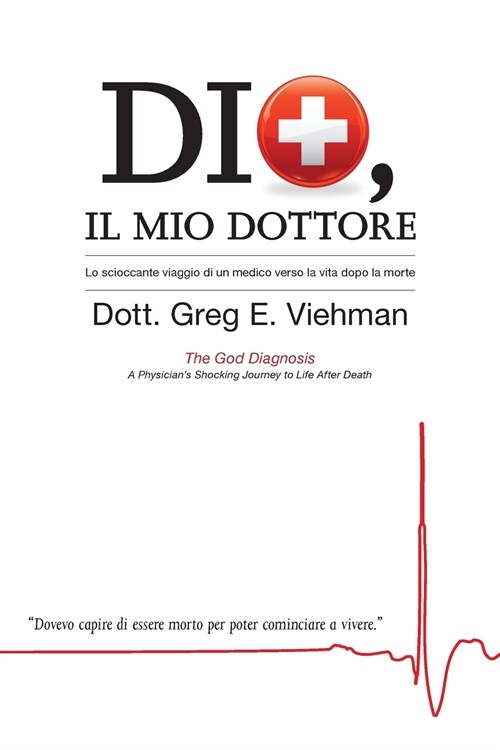 Dio, Il Mio Dottore: Lo Scioccante Viaggio Di Un Medico Verso La Vita Dopo La Morte (Paperback)