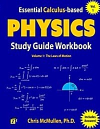 Essential Calculus-Based Physics Study Guide Workbook - Vol.1: The Laws of Motion (Paperback)