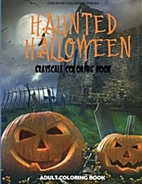 Haunted Halloween: Grayscale Adult Coloring Book (Paperback)
