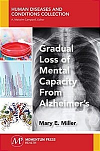 Gradual Loss of Mental Capacity from Alzheimers (Paperback)
