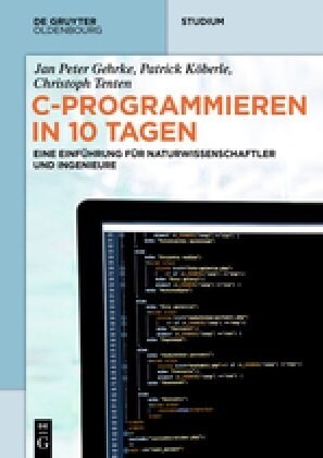 C-Programmieren in 10 Tagen: Eine Einf?rung F? Naturwissenschaftler Und Ingenieure (Paperback)