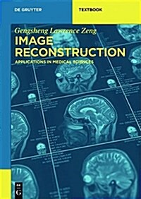Image Reconstruction: Applications in Medical Sciences (Paperback)
